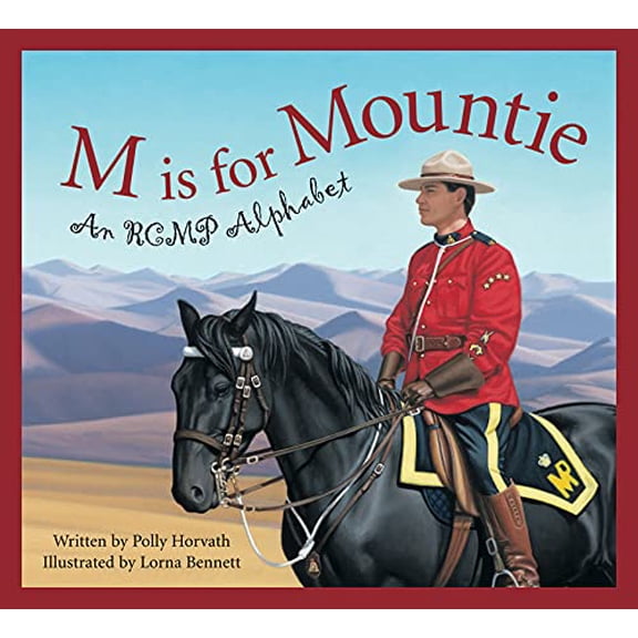 Pre-Owned M Is for Mountie: A Royal Canadian Mounted Police Alphabet (Hardcover) 1585362670 9781585362677