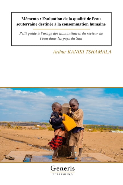 Mémento: Evaluation de la qualité de l'eau souterraine destinée à la consommation humaine: Petit guide à l'usa, (Paperback)