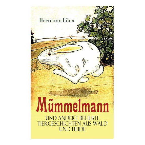 Mümmelmann Und Andere Beliebte Tiergeschichten Aus Wald Und Heide: Ein Tapfere Hase Wird Zum Helden, (Paperback)