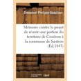 thumbnail image 1 of Mémoire Contre Le Projet de Réunir Une Portion Du Territoire de Couëron À La Commune de Sautron: Adressé À MM. Les Membres Des Conseils d'Arrondissement de Nantes Et de Savenay (Paperback), 1 of 1