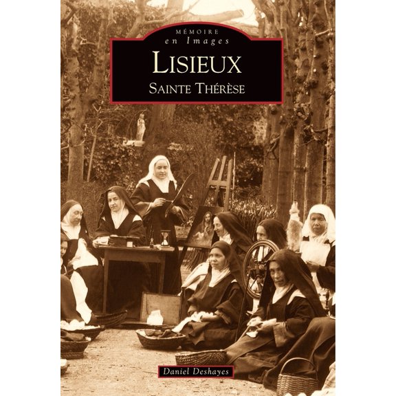 Mmoire En Images Lisieux - Sainte-Thrse, (Paperback)