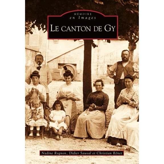 Mémoire En Images Locaux Gy (Le canton de), (Paperback)