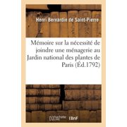 M moire Sur La N cessit  de Joindre Une M nagerie Au Jardin National Des Plantes de Paris, Paperback