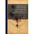 thumbnail image 1 of Mémoire Sur L'intégration Graphique Des Équations Aux Dérivées Partielles; Volume 2 (Paperback), 1 of 1