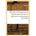 thumbnail image 1 of Mémoire À l'Empereur Sur l'Amélioration Des Loix Et Règlemens Commerciaux : Lettres À La Chambre de Commerce de Rouen Et Au Ministre de l'Intérieur À Ce Sujet (Paperback), 1 of 1