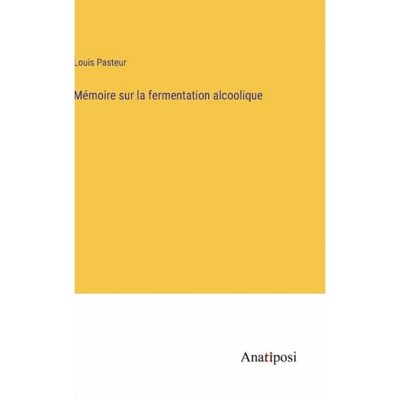 Mémoire sur la fermentation alcoolique, (Hardcover)