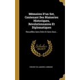 thumbnail image 1 of Mmoires Dun Sot, Contenant Des Niaiseries Historiques, Rvolutionnaires Et Diplomatiques: Recueillies Sans Ordre Et Sans Gout. French Edition Hardcover 0341096644 9780341096641 Vincent de La, 1 of 1