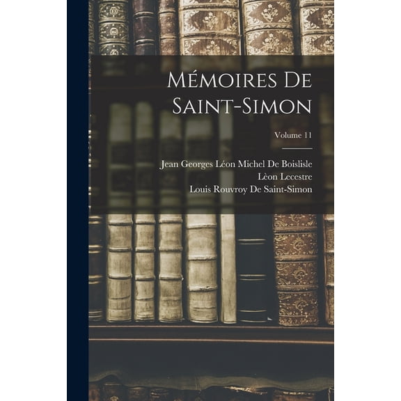 Mmoires De Saint-Simon; Volume 11, (Paperback)