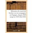 thumbnail image 1 of Mémoires Du Maréchal Suchet, Sur Ses Campagnes En Espagne, Depuis 1808 Jusqu'en 1814 (Paperback), 1 of 1