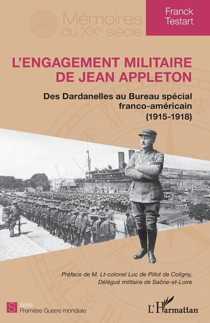 MÃ©moires Du Xxe SiÃ¨cle L'engagement militaire de Jean Appleton: Des Dardanelles au Bureau spÃ©cial franco-amÃ©ricain (1915-1918), (Paperback)