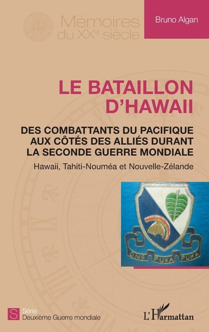 MÃ©moires Du Xxe SiÃ¨cle Le bataillon d'Hawaii: Des combattants du pacifique aux cÃ´tÃ©s des alliÃ©s durant la seconde guerre mondiale Hawaii, Tahit, (Paperback)