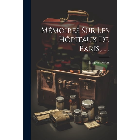 Mmoires Sur Les Hpitaux De Paris, ...... (Paperback)