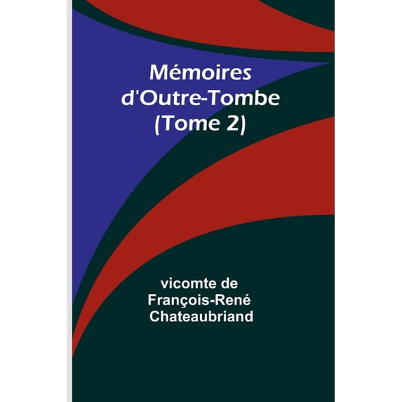 Mémoires d'Outre-Tombe (Tome 2), (Paperback)