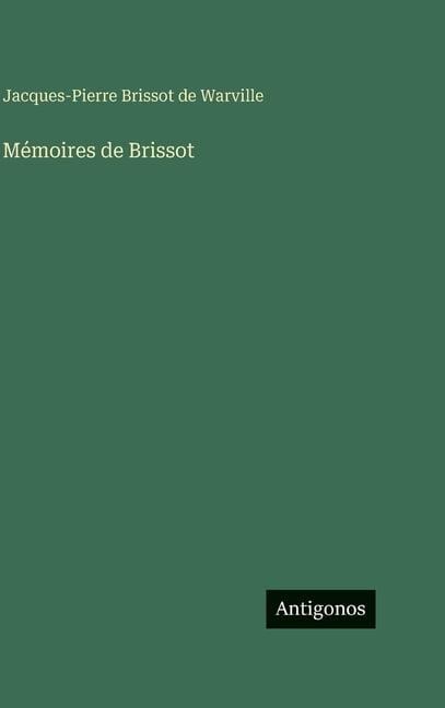 MÃ©moires de Brissot, (Hardcover)