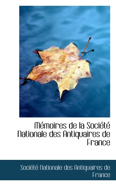Mémoires de La Société Nationale Des Antiquaires de France (Paperback)