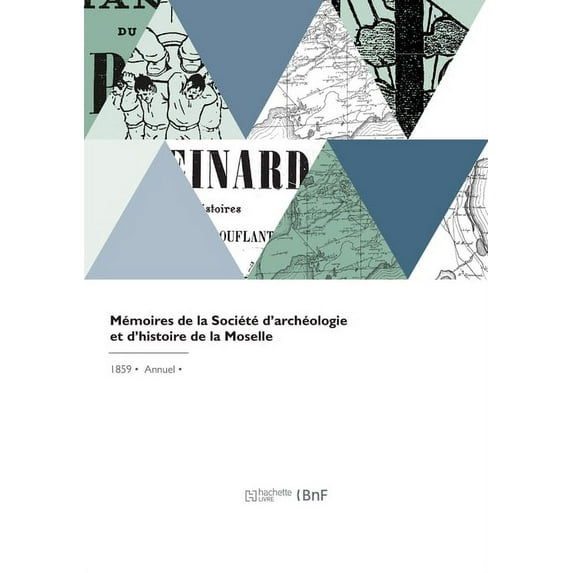 Mémoires de la Société d'archéologie et d'histoire de la Moselle (Paperback)