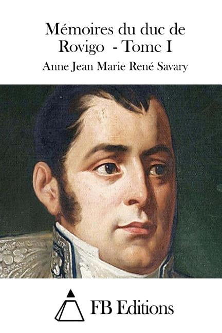 Mémoires du duc de Rovigo - Tome I (Paperback)