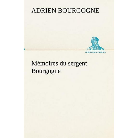 Mémoires du sergent Bourgogne (Paperback)
