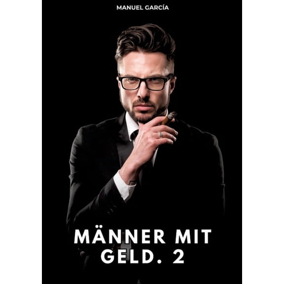MÃ¤nner mit Geld. 2: Erotische Schwulengeschichten fÃ¼r Erwachsene MÃ¤nner, (Paperback)