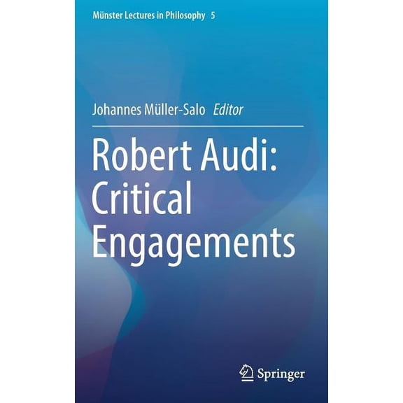 Mnster Lectures in Philosophy Robert Audi: Critical Engagements, Book 5, (Hardcover)