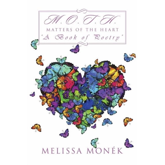 M.o.t.h : Matters of the Heart "A Book of Poetry"