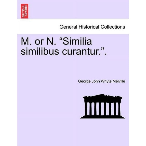 M. or N. "Similia Similibus Curantur.."