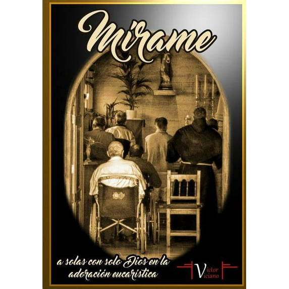 MÃrame, a solas con solo Dios en la adoración eucarÃstica, (Paperback)