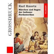 M rchen und Sagen der Indianer Nordamerikas Gro druck Paperback