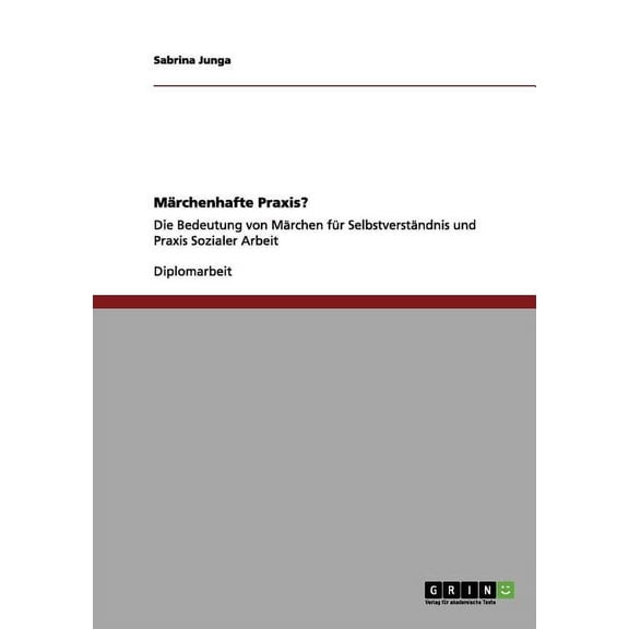 Mrchenhafte Praxis?: Die Bedeutung von Mrchen fr Selbstverstndnis und Praxis Sozialer Arbeit (Paperback)