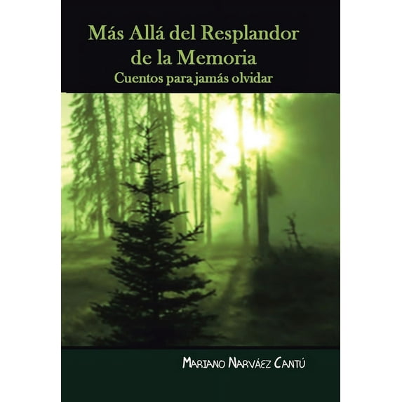 Más Allá Del Resplandor De La Memoria: Cuentos Para Jamás Olvidar (Hardcover)