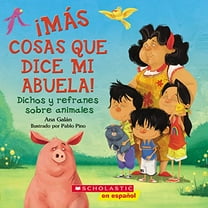 Pre-Owned ¡Más Cosas Que Dice Mi Abuela!: Dichos Y Refranes Sobre Animales (Spanish Language Edition of Other Things My Grandmother Says) (Paperback) 0545562708 9780545562706