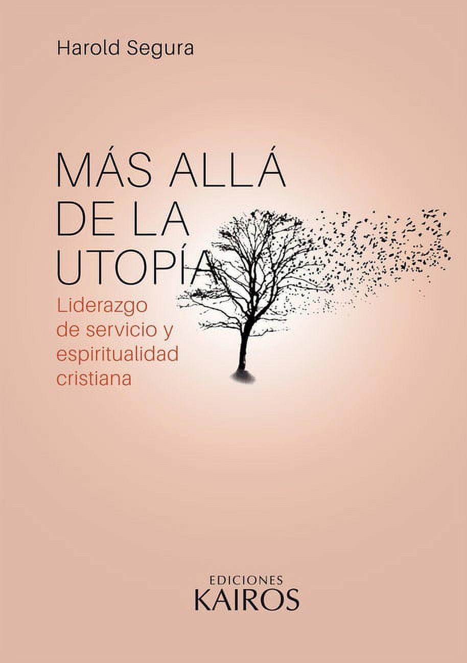 M?s All? De La Utop?a: Liderazgo De Servicio Y Espiritualidad Cristiana ...