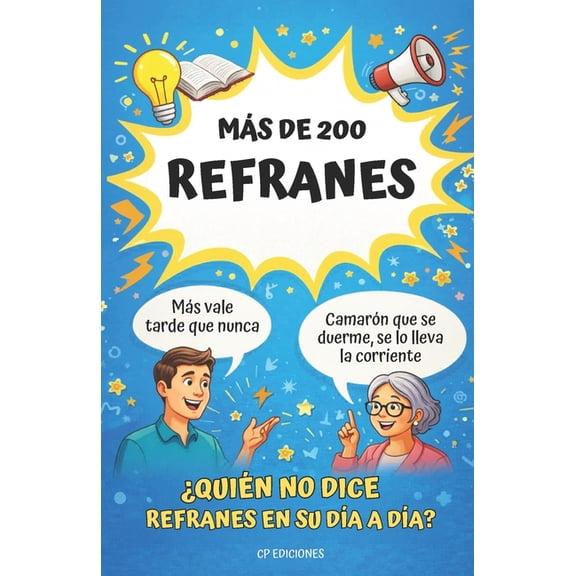 Ms de 200 Refranes: Quin No Dice Refrenes En Su Da a Da?, (Paperback)