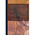 thumbnail image 1 of Métallurgie Pratique Du Fer, Ou Description Méthodique Des Procédés De Fabrication De La Fonte Et Du Fer, ... Par Walter De Saint-ange, ... Avec Atlas Des Machines, Appareils Et Outils Actuellement Em, 1 of 1