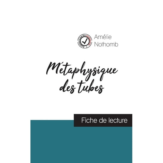 Métaphysique des tubes de Amélie Nothomb (fiche de lecture et analyse complète de l'oeuvre), (Paperback)