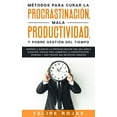 thumbnail image 1 of Métodos para curar la Procrastinación, Mala productividad, y Pobre Gestión del tiempo: Aprende a Superar la Procrastinación con una simple ecuación, Creada para aumentar la concentración, Hipnosis, y, 1 of 1