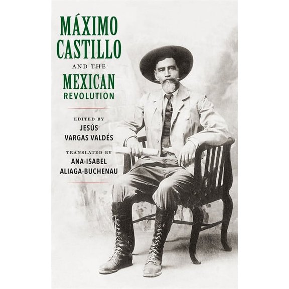 MÃ¡ximo Castillo and the Mexican Revolution, (Paperback)