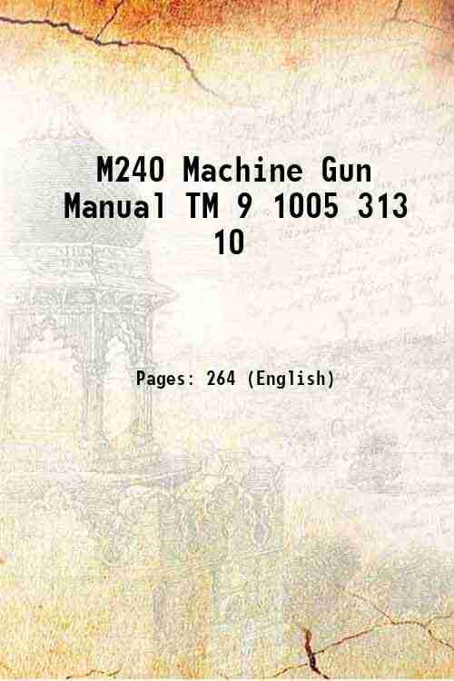 M240 Machine Gun Manual TM 9 1005 313 10 [Hardcover] - Walmart.com