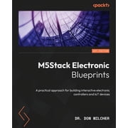 M5Stack Electronic Blueprints A practical approach for building interactive electronic controllers and IoT devices, Paperback