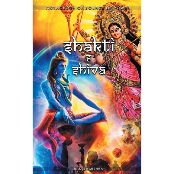 MAA SHAKTI & SHIVA Anthology of Source of Power, (Paperback)