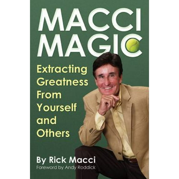 Pre-Owned Macci Magic: Extracting Greatness from Yourself and Others (Paperback) 1937559254 9781937559250