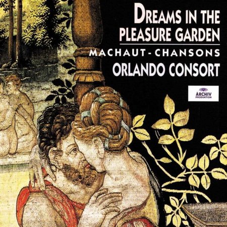 MACHAUT: DREAMS IN THE PLEASURE GARDEN