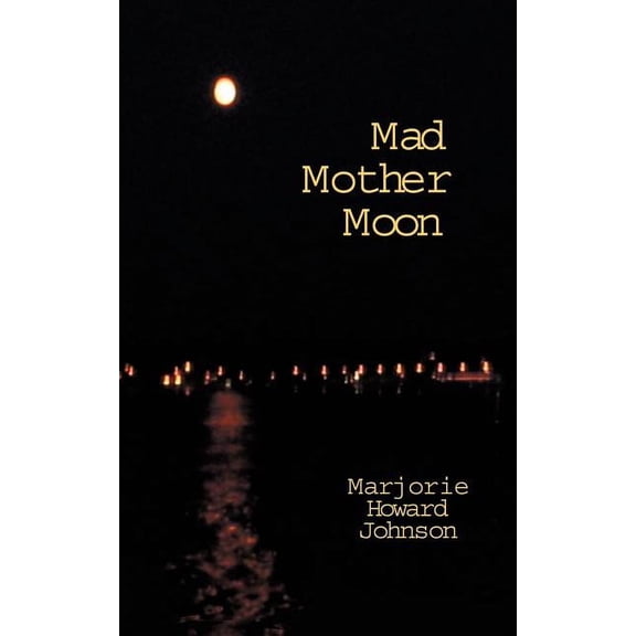 MAD MOTHER MOON Paperback 1418472042 9781418472047 Marjorie Johnson