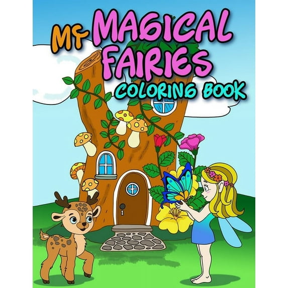 My MAGICAL FAIRIES COLORING BOOK: An Activity Coloring Book For Kids Toddlers Teens To Improve Your Children's Pencil Gr, (Paperback)