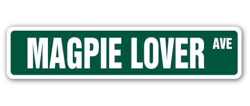 Macpie Sign MAGPIE LOVER Street Sign bird feather wings birdcage animal | Indoor ...