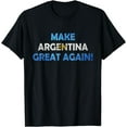 thumbnail image 1 of MAKE ARGENTINA GREAT AGAIN! T-Shirt, 1 of 3