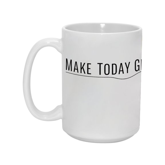 "MAKE TODAY GREAT" 15oz Motivational Ceramic Mug - Double-Sided & Durable Drinkware for the Positive Go-Getter