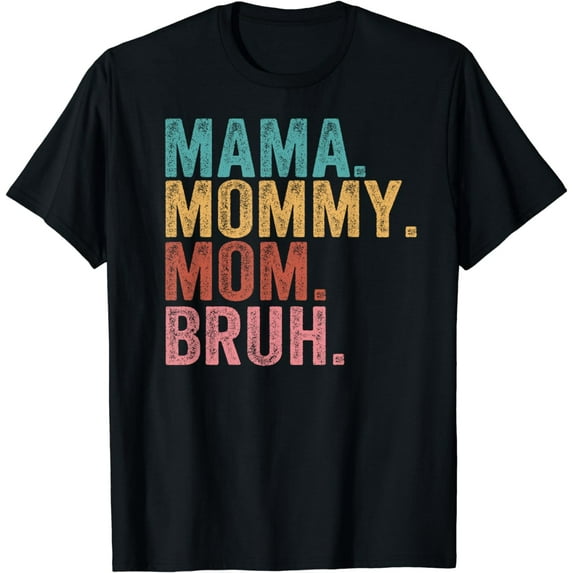 MAMA MOMMY MOM BRUH Funny Boy Mom Life Mothers Day T-Shirt