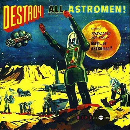 MAN ... Or ASTROman? – Destroy All Astro-Men!! CD