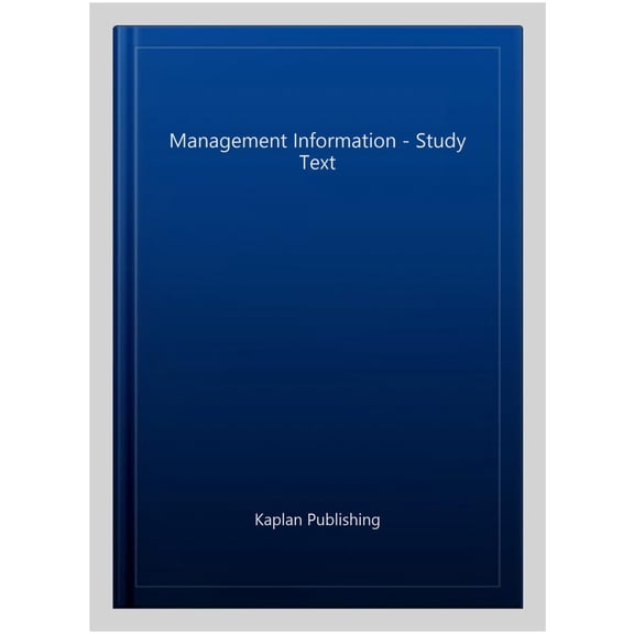 Pre-Owned MANAGEMENT INFORMATION - STUDY TEXT KAPLAN PUBLISHING (Paperback)